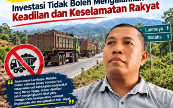 Menolak Hauling Nikel di Jalan Poros Lambuya–Motaha: Investasi Tidak Boleh Mengalahkan Keadilan dan Keselamatan Rakyat
